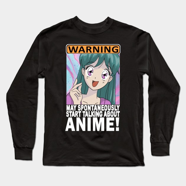 Warning May Spontaneously start Talking About Anime Long Sleeve T-Shirt by ZenCloak